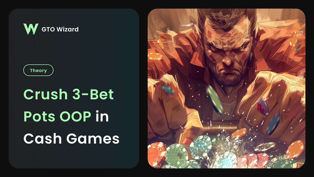 在现金局中碾压 OOP 3-Bet 底池